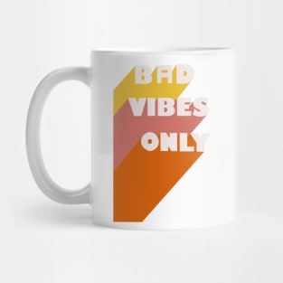 Bad Vibes Only Mug